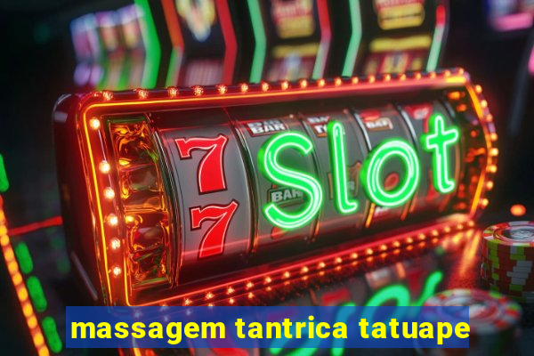 massagem tantrica tatuape